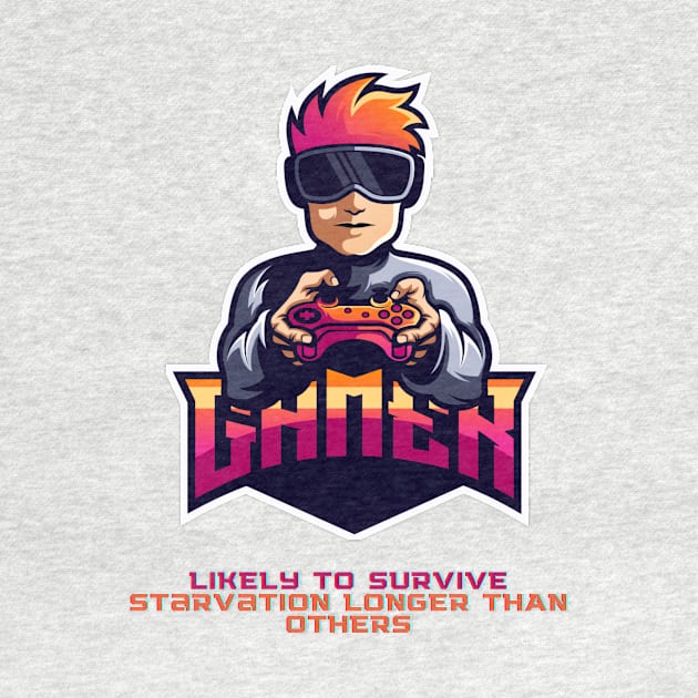 GAMER - Likely to survive starvation longer than others by MADesigns